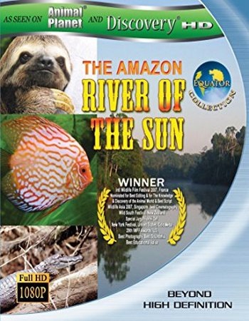 . :   / Equator. The Amazon: River of the Sun (2005) BDRip 1080p